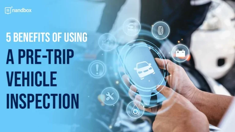 5 Benefits of Using a Pre-Trip Vehicle Inspection