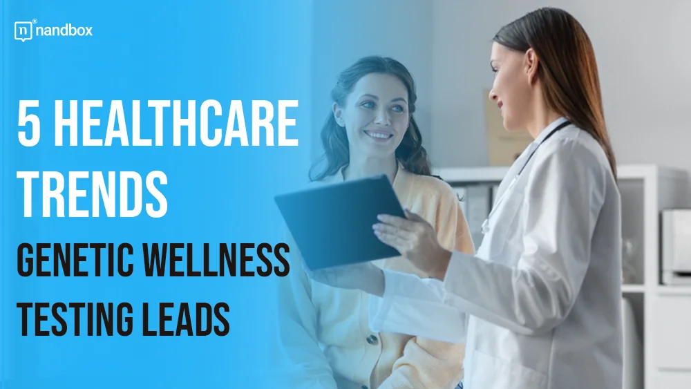 You are currently viewing 5 Healthcare Trends: Genetic Wellness Testing Leads