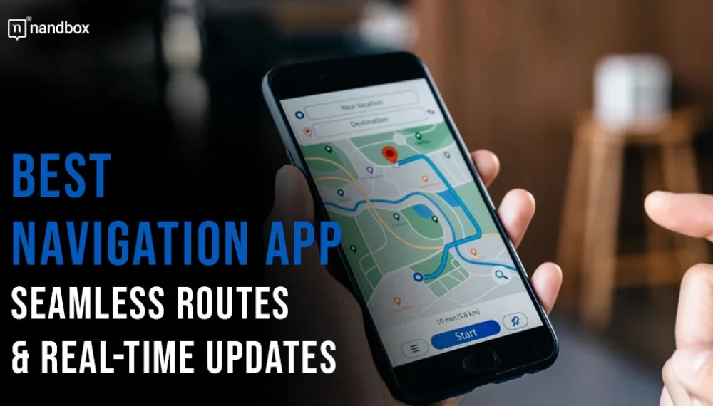 Best Navigation App: Seamless Routes & Real-Time Updates