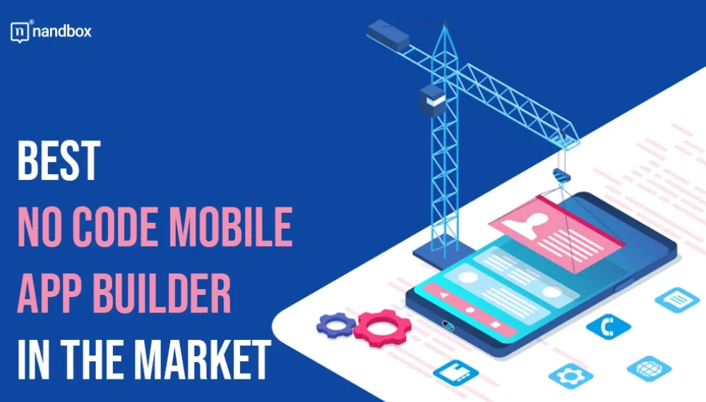 Best No Code Mobile App Builder In The Market