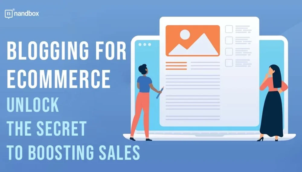 Blogging for eCommerce: Unlock the Secret to Boosting Sales