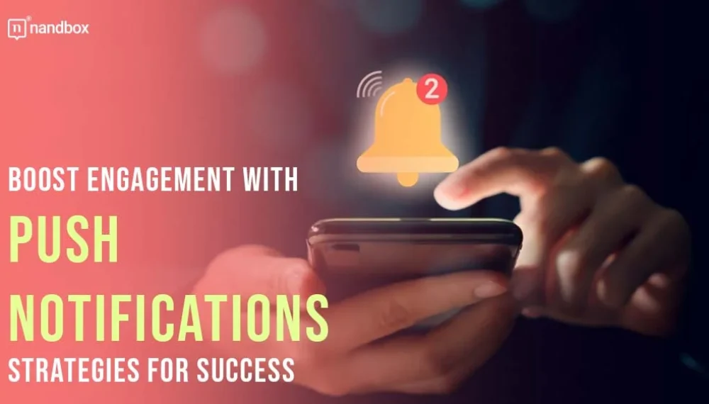 Boost Engagement with Push Notifications: Strategies for Success