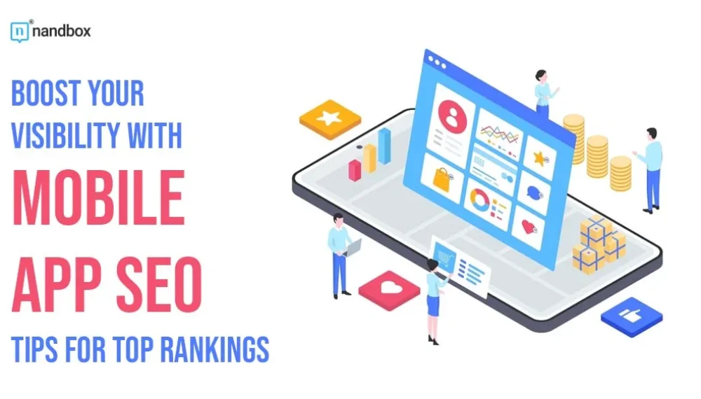 Boost Your Visibility with Mobile App SEO: Tips for Top Rankings