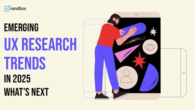 Emerging UX Research Trends in 2025 What’s Next