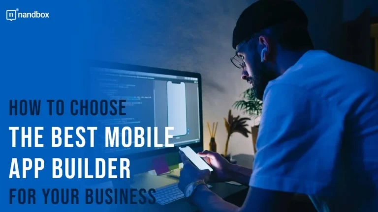 How to Choose the Best Mobile App Builder for Your Business