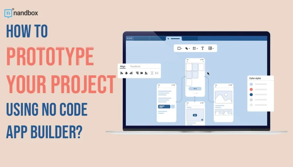 How to Prototype Your Project Using No Code App Builder?