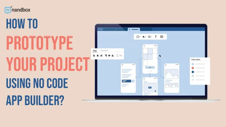 How to Prototype Your Project Using No Code App Builder