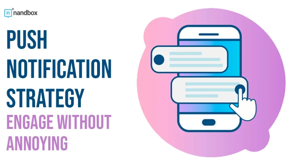 Push Notification Strategy: Engage Without Annoying