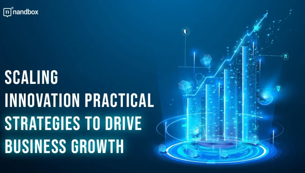 Scaling Innovation: Practical Strategies to Drive Business Growth