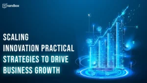 Read more about the article Scaling Innovation: Practical Strategies to Drive Business Growth