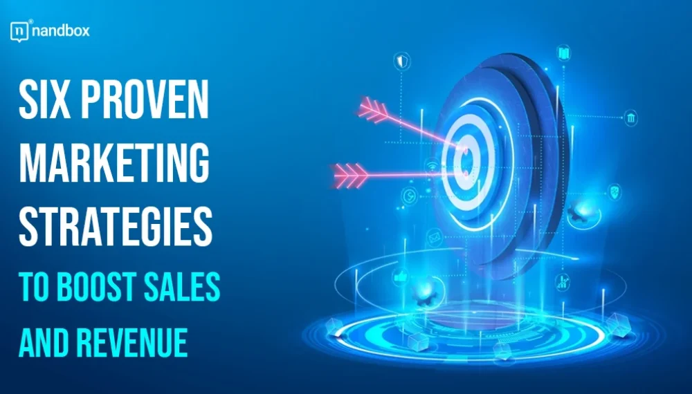 Six Proven Marketing Strategies to Boost Sales and Revenue