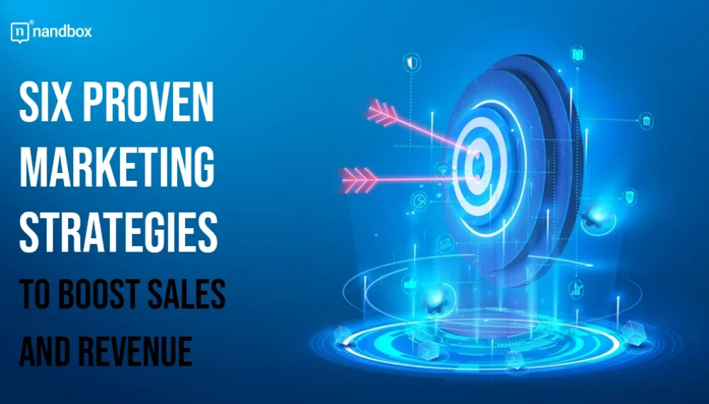 Six Proven Marketing Strategies to Boost Sales and Revenue