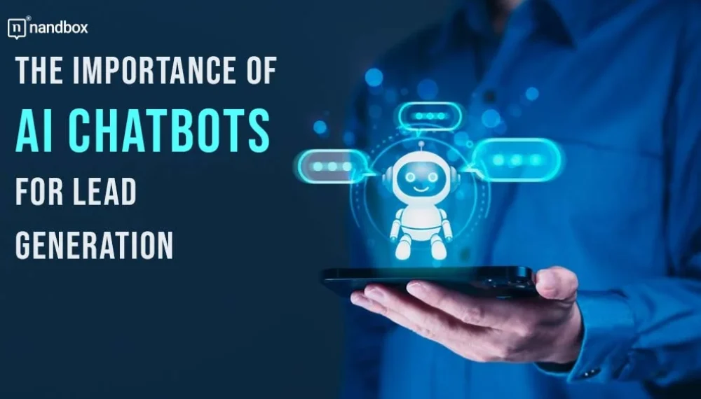 The Importance of AI Chatbots for Lead Generation