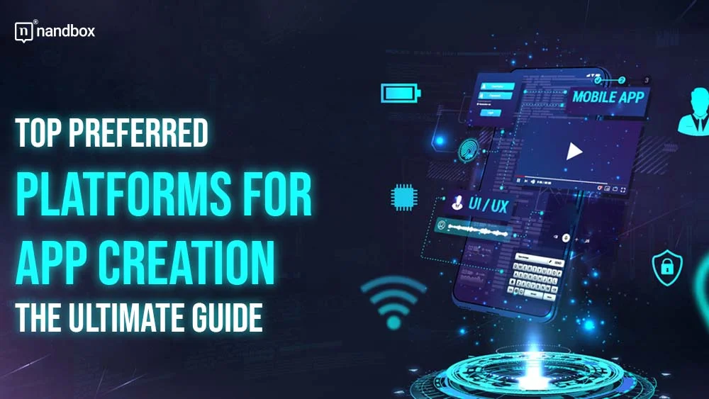 You are currently viewing Top Preferred Platforms for App Creation: The Ultimate Guide