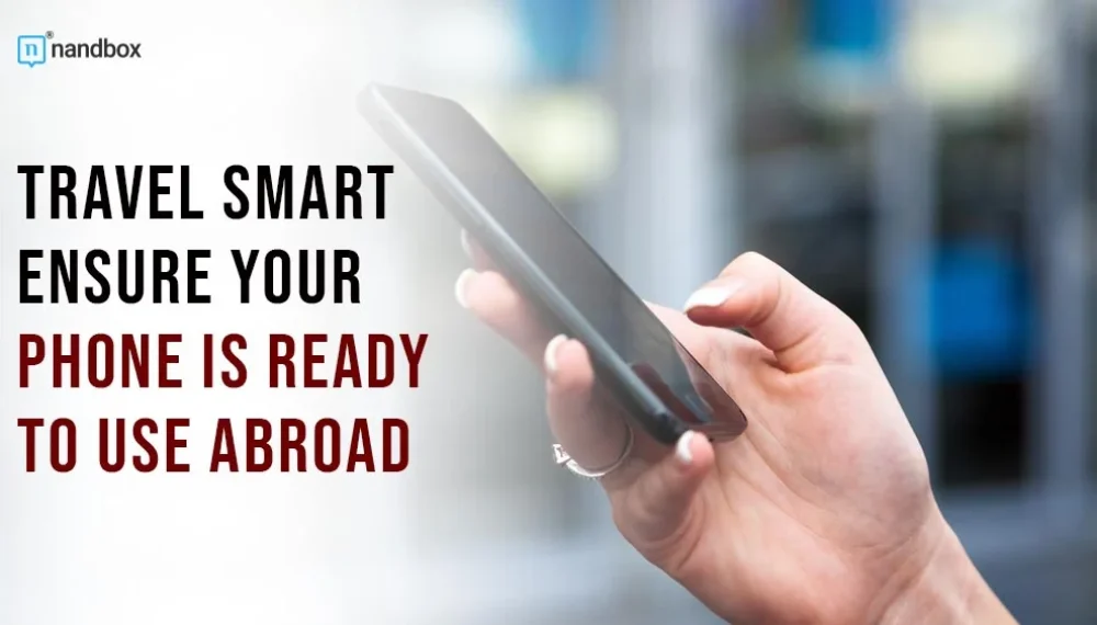 Travel Smart: Ensure Your Phone is Ready to Use Abroad