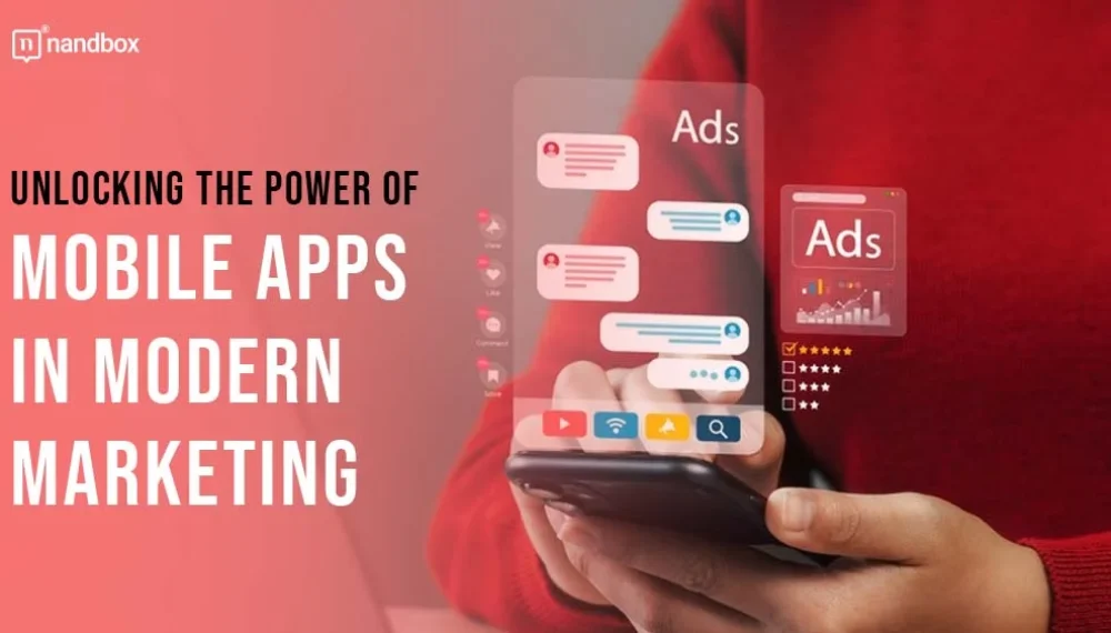 Unlocking the Power of Mobile Apps in Modern Marketing