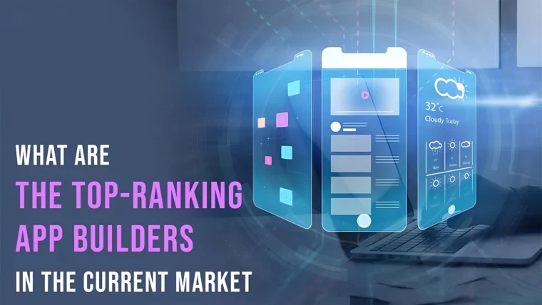 What-Are-the-Top-Ranking-App-Builders-in-the-Current-Market