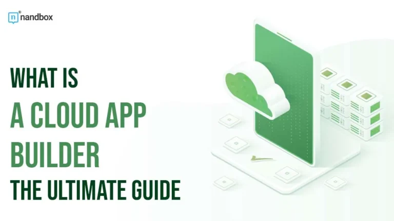 What is a Cloud App Builder The Ultimate Guide