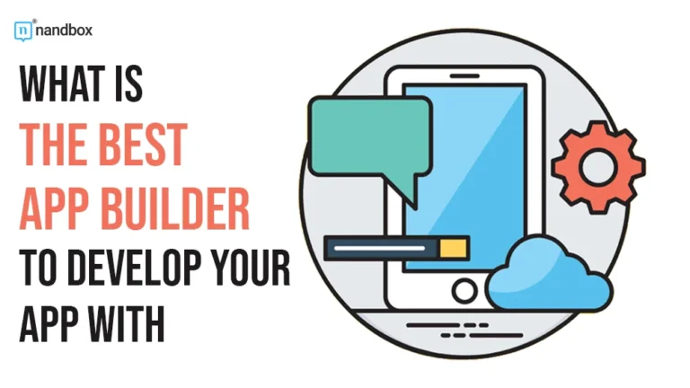 What is the Best App Builder to Develop Your App With