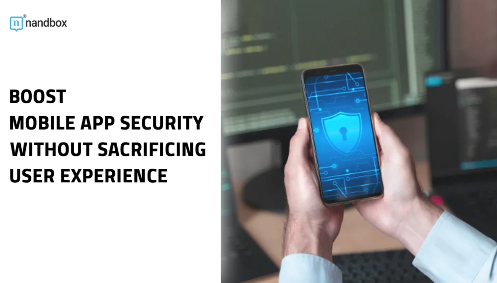 Boost Mobile App Security Without Sacrificing User Experience