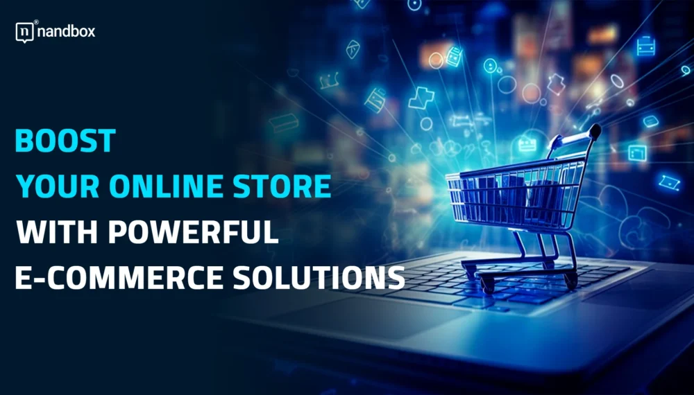 Boost Your Online Store with Powerful e-Commerce Solutions