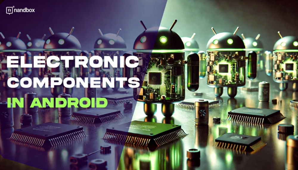 Electronic Components in Android: Driving Innovation and Development