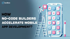 Read more about the article How No-Code Builders Accelerate Mobile App Development?