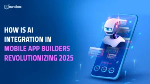 Read more about the article How is AI Integration in Mobile App Builders Revolutionizing 2025?