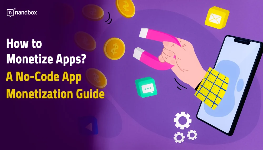 How to Monetize Apps? A No-Code App Monetization Guide