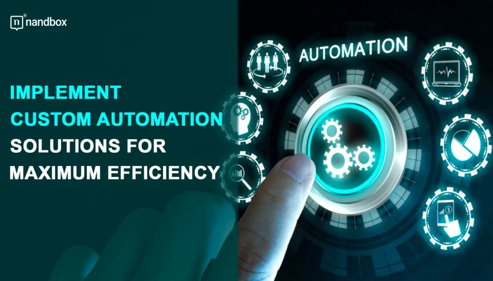 Implement Custom Automation Solutions for Maximum Efficiency