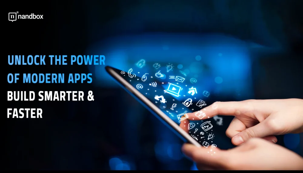 Unlock the Power of Modern Apps: Build Smarter and Faster