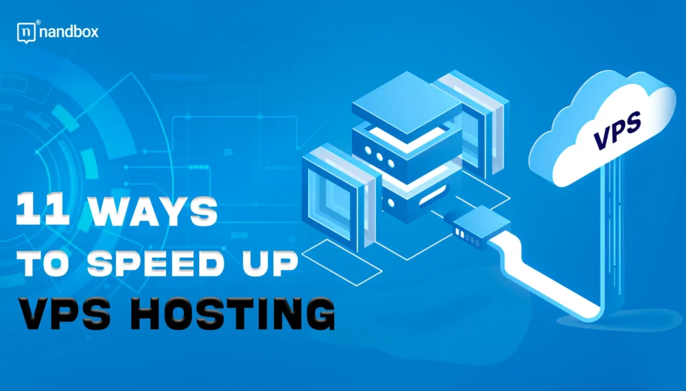 11 Easy Ways to Speed Up VPS Hosting Performance