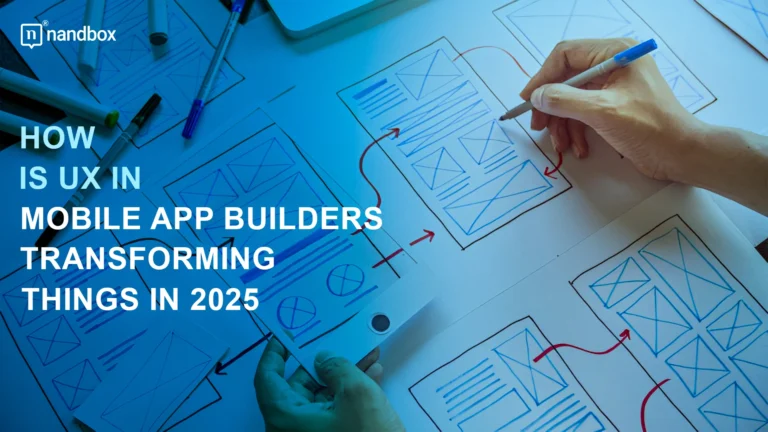 How-Is-UX-in-Mobile-App-Builders-Transforming-Things-in-2025