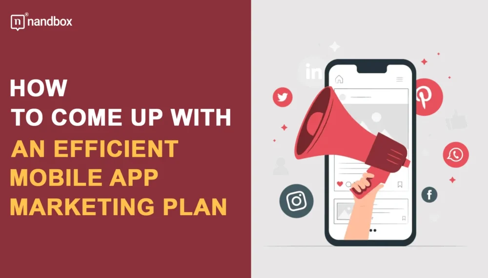 How to Come Up With an Efficient Mobile App Marketing Plan?