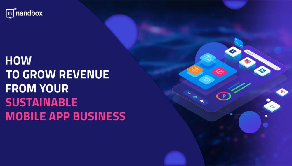 How to Grow Revenue from Your Sustainable Mobile App Business