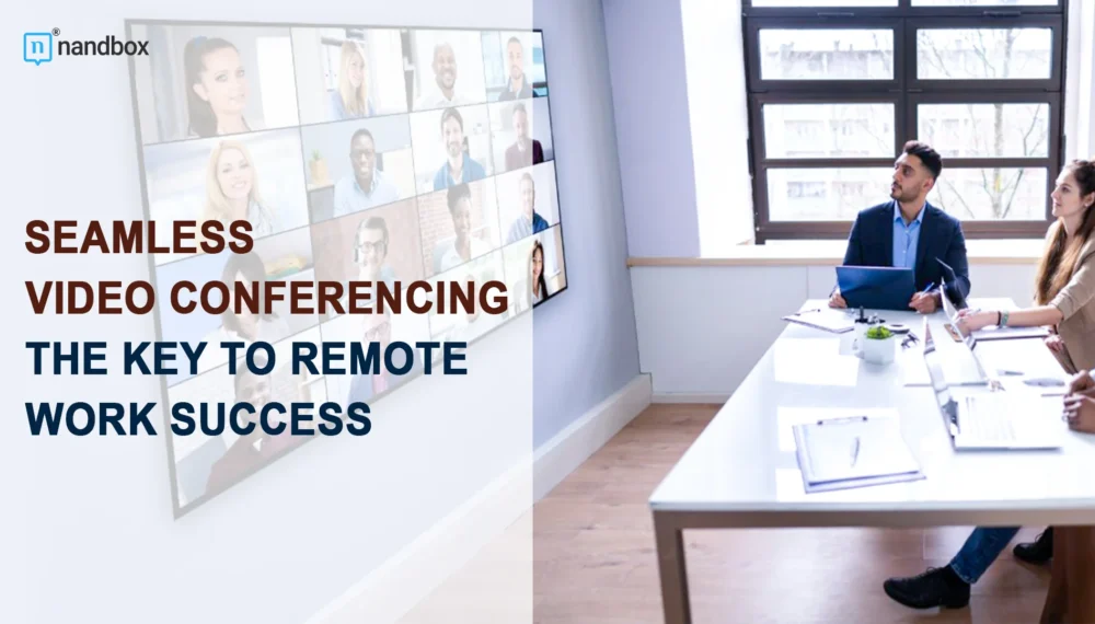 Seamless Video Conferencing: The Key to Remote Work Success