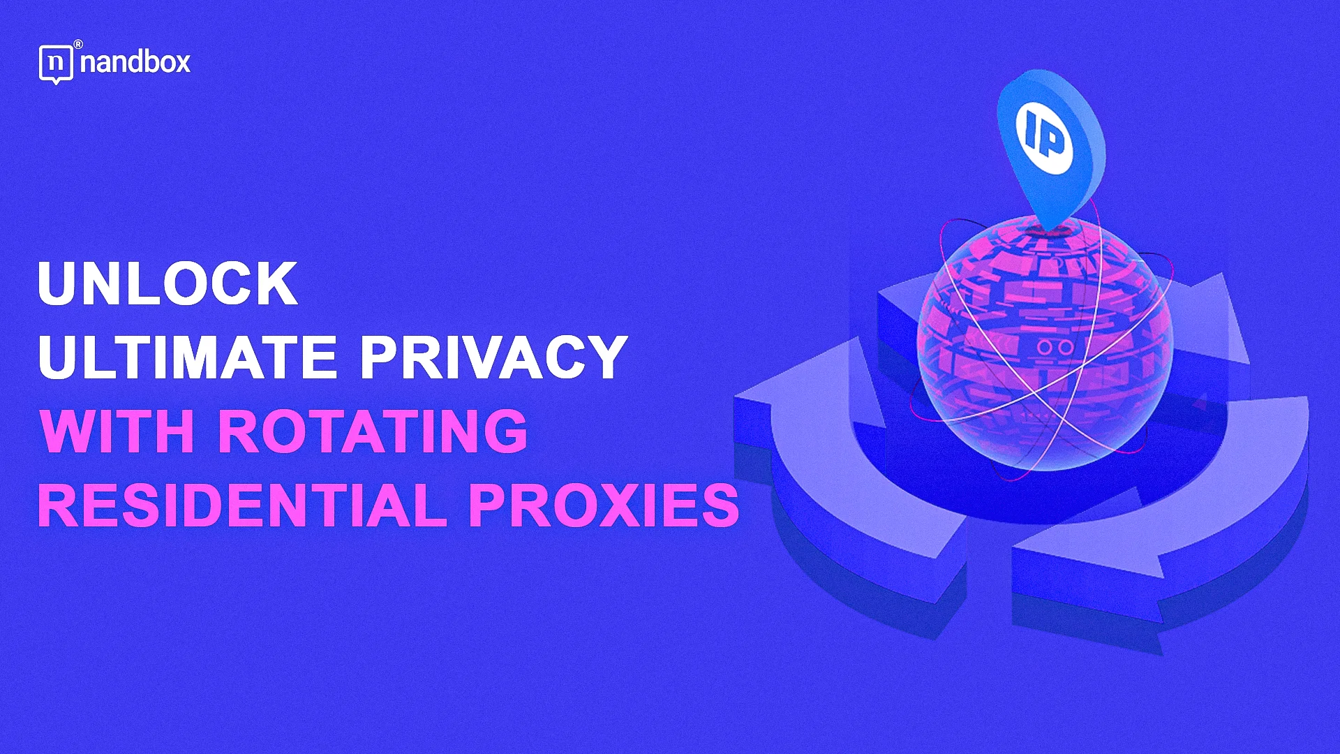 You are currently viewing Unlock Ultimate Privacy with Rotating Residential Proxies