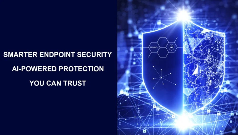 Smarter Endpoint Security: AI-Powered Protection You Can Trust!