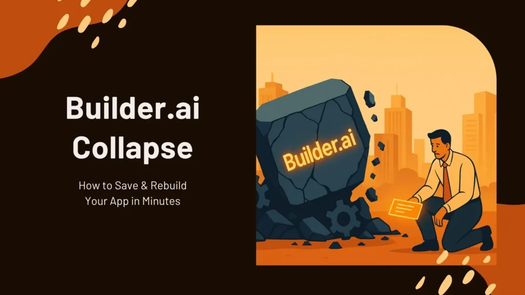 Builder.ai Collapse_ How to Save and Rebuild Your App in Minutes