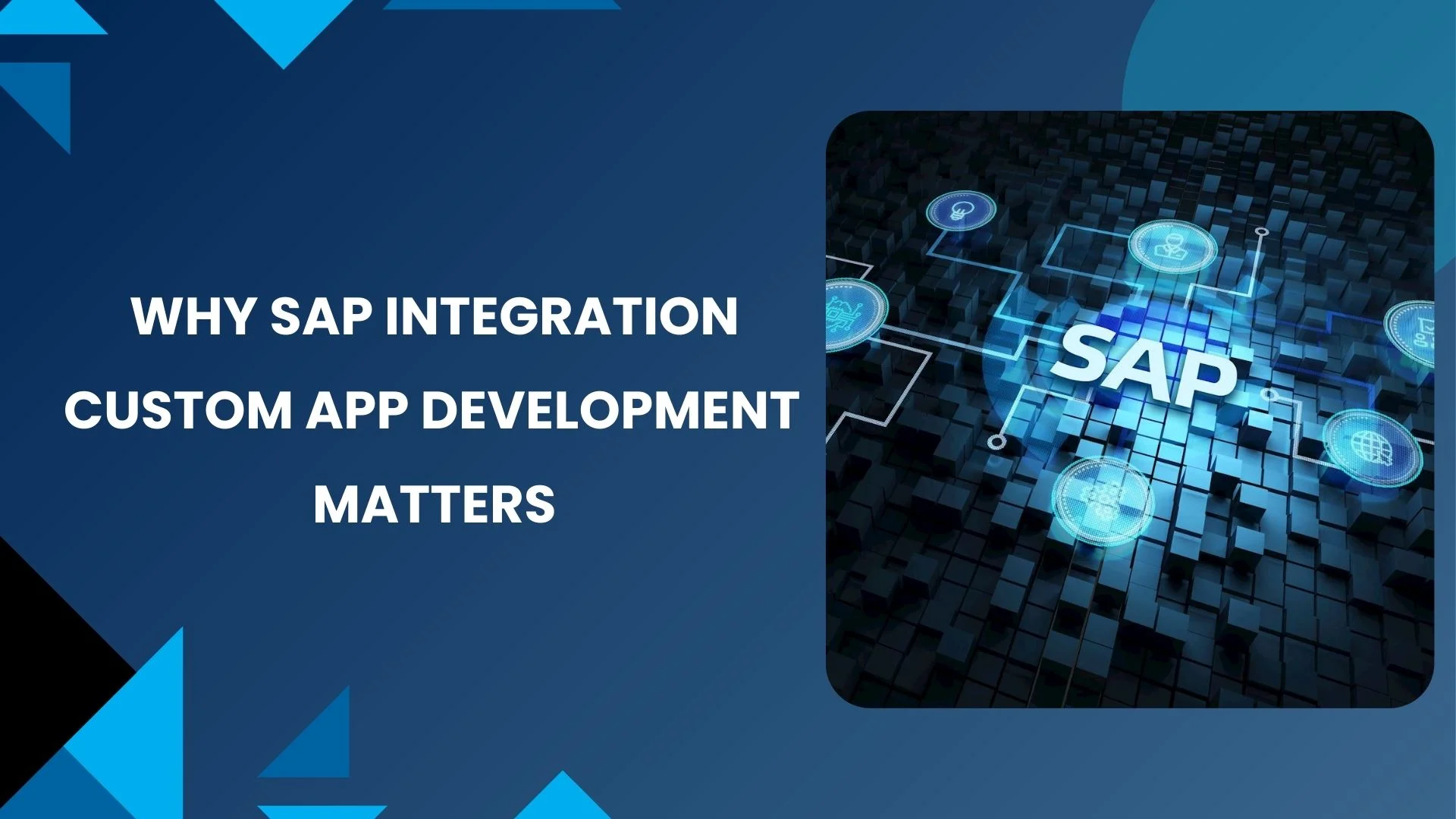 Why SAP Integration in Custom App Development Matters