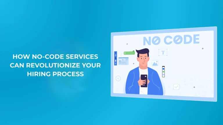 How No-Code Platforms Can Revolutionize Your Hiring Process