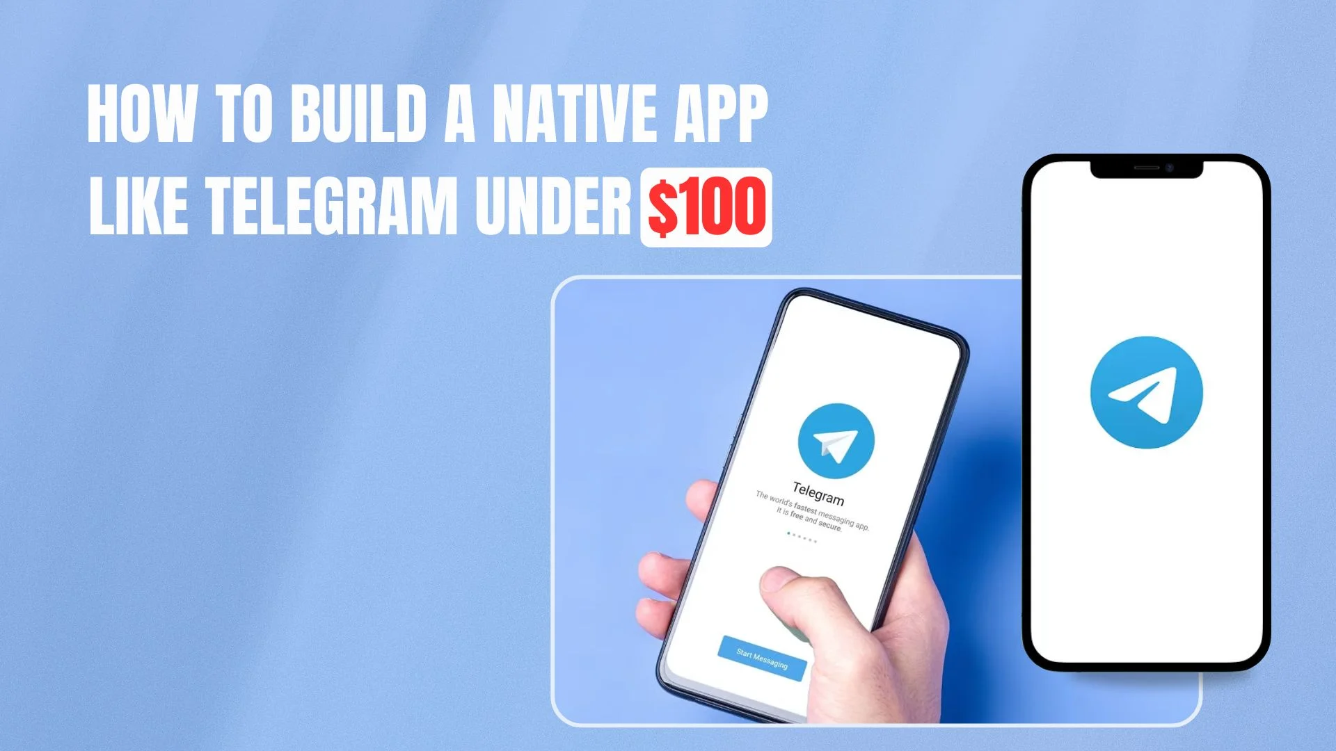 How to Build a Native App Like Telegram Under $100