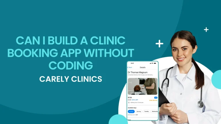Can I Build a Clinic Booking App Without Coding_ Carely Clinics