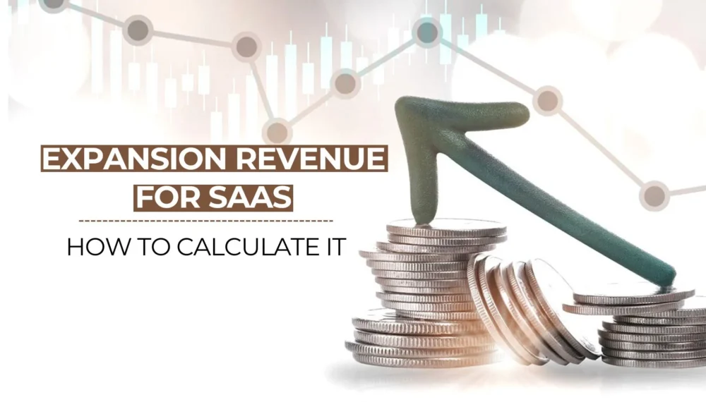 Expansion Revenue for SaaS: Definition & How to Calculate It