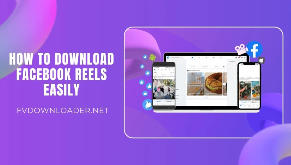 How to Download Facebook Reels Easily: FVDownloader.net