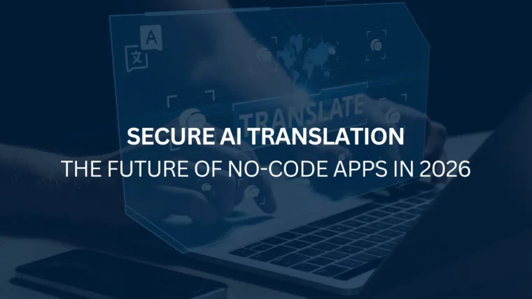 Secure AI Translation The Future of No-Code Apps in 2026.jpg