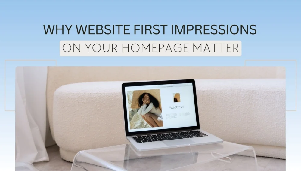 Why Website First Impressions on Your Homepage Matter