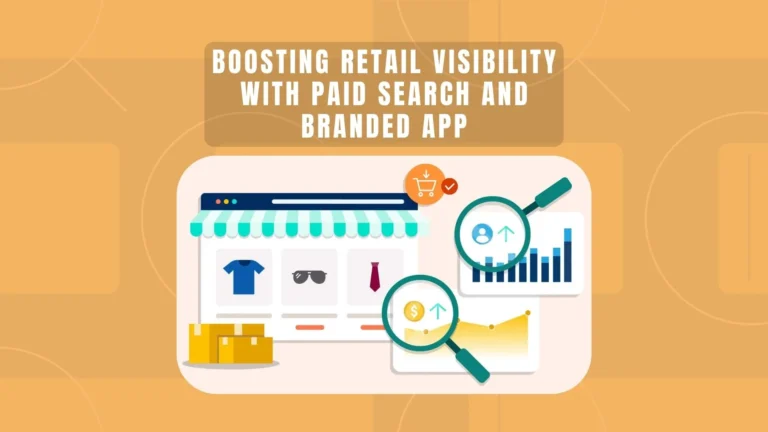 Boosting Retail Visibility with Paid Search and Branded App