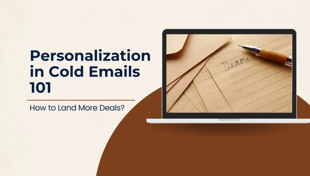 Personalization in Cold Emails 101: How to Land More Deals