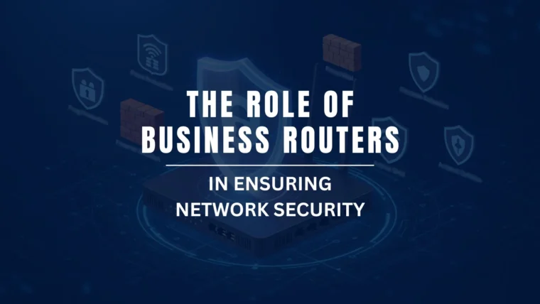 The Role of Business Routers in Ensuring Network Security